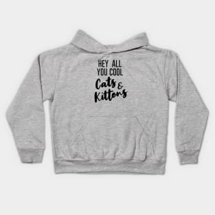 Hey All You Cool Cats And Kittens. Kids Hoodie